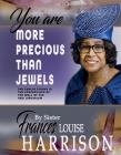 You Are More Precious Than Jewels: The Twelve Stones in the Foundations of the Wall of the New Jerusalem By Frances Louise Harrison Cover Image