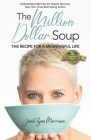 The Million Dollar Soup: The Recipe for a Meaningful Life By Janet-Lynn Morrison Cover Image
