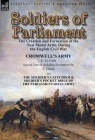 Soldiers of Parliament: the Creation and Formation of the New Model Army During the English Civil War-Cromwell's Army by C. H. Firth (Special By C. H. Firth, F. Grose (Illustrator) Cover Image