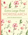 Extra Large Print Wordsearch: Easy-To-Read Puzzles By Eric Saunders Cover Image