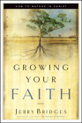 Growing Your Faith: How to Mature in Christ By Jerry Bridges Cover Image