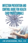 Infection Prevention and Control Guide for Health Care Professionals Cover Image