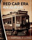 Red Car Era An Album: Memories of Los Angeles and the Pacific Electric Railway By Raphael F. Long Cover Image