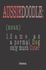 Aussiedoodle (noun) 1. Same As A Normal Dog Only Much Cuter: Notebook By Pets Awesome Jounal Publishing Cover Image