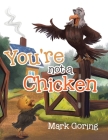 You're not a Chicken Cover Image
