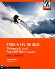 Free-Heel Skiing: Telemark and Parallel Techniques for All Conditions, 3rd Edition (Mountaineers Outdoor Expert) By Paul Parker Cover Image