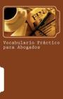 Vocabulario Práctico Para Abogados: English-Spanish Legal Glossary By Jose Luis Leyva Cover Image