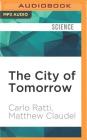 The City of Tomorrow: Sensors, Networks, Hackers, and the Future of Urban Life Cover Image