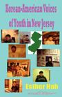 Korean-American Voices of Youth in New Jersey (Paperback) By Esther Hah (Editor) Cover Image