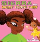 Sierra and the Sweet Tooth Fairy By Chris McClean, Kaustuv Brahmachari (Illustrator) Cover Image