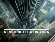 Never Built New York By Greg Goldin, Sam Lubell, Daniel Libeskind (Foreword by) Cover Image