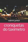 croniquetas do taximetro By Mariana de Ramos Galizi Faria (Contribution by), Valmir Junior Cover Image