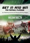 Get In and Win Pro Football Playbook: For Predicting Scores and Placing Winner Wagers By a Wall Street Investment Manager By III Hall, William O. Cover Image