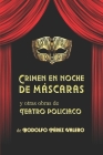 Crimen en noche de máscaras y otras obras de teatro policiaco Cover Image