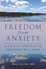 Freedom from Anxiety: A Holistic Approach to Emotional Well-Being By Marcey Shapiro, M.D., Barbara L. Vivino, Ph.D. (Foreword by) Cover Image