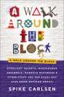 A Walk Around the Block: Stoplight Secrets, Mischievous Squirrels, Manhole Mysteries & Other Stuff You See Every Day (And Know Nothing About) Cover Image