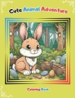 Cute Animal Adventure: coloring book for kids and teenagers Cover Image