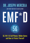 EMF*D: 5G, Wi-Fi & Cell Phones: Hidden Harms and How to Protect Yourself By Dr. Joseph Mercola Cover Image