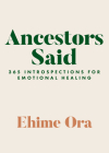 Ancestors Said: 365 Introspections for Emotional Healing Cover Image