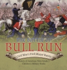 The Battle of Bull Run: Civil War's First Major Battle History of American Wars Grade 5 Children's Military Books By Baby Professor Cover Image