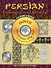 Persian Designs and Motifs [With CDROM] (Dover Electronic Clip Art) By Ali Dowlatshahi Cover Image