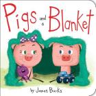 Pigs and a Blanket By James Burks, James Burks (Illustrator), James Burks (Cover design or artwork by) Cover Image