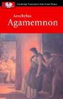 Aeschylus: Agamemnon (Cambridge Translations from Greek Drama) By Aeschylus, Philip de May (Editor), Philip de May (Translator) Cover Image