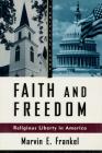 Faith and Freedom: Religious Liberty in America (Hill and Wang Critical Issues) By Marvin E. Frankel Cover Image