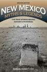 New Mexico Myths and Legends: The True Stories behind History's Mysteries (Legends of the West) By Barbara Ph. D. Marriott Cover Image