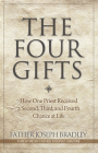The Four Gifts: How One Priest Received a Second, Third, and Fourth Chance at Life Cover Image