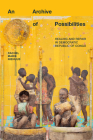 An Archive of Possibilities: Healing and Repair in Democratic Republic of Congo (Critical Global Health: Evidence) By Rachel Marie Niehuus Cover Image