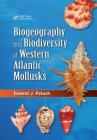 Biogeography and Biodiversity of Western Atlantic Mollusks By Edward J. Petuch Cover Image