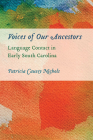 Voices of Our Ancestors: Language Contact in Early South Carolina By Patricia Causey Nichols Cover Image
