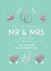 The Little Book of Mr & Mrs Questions: The Ultimate Relationship Test Cover Image