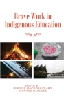 Brave Work in Indigenous Education Cover Image