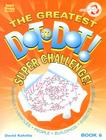 The Greatest Dot-To-Dot Super Challenge (Greatest Dot to Dot! Super Challenge! #6) By David Kalvitis Cover Image