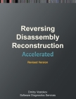 Accelerated Disassembly, Reconstruction and Reversing: Training Course Transcript and WinDbg Practice Exercises with Memory Cell Diagrams, Revised Edi Cover Image