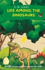Life Among the Dinosaurs: An Epic Fantasy Adventure with Dinosaurs By S. M. Abdi Cover Image