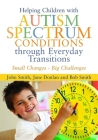 Helping Children with Autism Spectrum Conditions Through Everyday Transitions: Small Changes - Big Challenges By Jane Donlan, John Smith, Bob Smith Cover Image