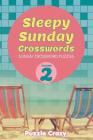 Sleepy Sunday Crosswords Volume 2: Sunday Crossword Puzzles By Puzzle Crazy Cover Image