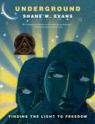 Underground: Finding the Light to Freedom By Shane W. Evans, Shane W. Evans (Illustrator) Cover Image