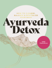 Ayurveda Detox: How to Cleanse, Balance and Revitalize Your Body Cover Image