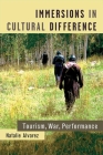 Immersions in Cultural Difference: Tourism, War, Performance (Theater: Theory/Text/Performance) By Natalie Alvarez Cover Image