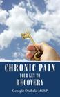 Chronic Pain: Your Key to Recovery Cover Image