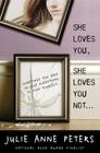 She Loves You, She Loves You Not... By Julie Anne Peters Cover Image