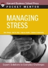 Managing Stress: Expert Solutions to Everyday Challenges (Pocket Mentor) By Harvard Business Review (Compiled by) Cover Image