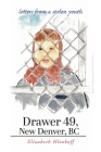 Drawer 49, New Denver, BC: letters from a stolen youth By Elizabeth Hlookoff Cover Image