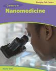 Careers in Nanomedicine (Bright Futures Press: Emerging Tech Careers) Cover Image