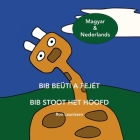 Bib Beüti a Fejét - Bib Stoot Het Hoofd: Magyar (Hongaars) & Nederlands By Dórának Winkler (Translator), Ronald Leunissen Cover Image