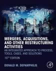 Mergers, Acquisitions, and Other Restructuring Activities: An Integrated Approach to Process, Tools, Cases, and Solutions By Donald Depamphilis Cover Image